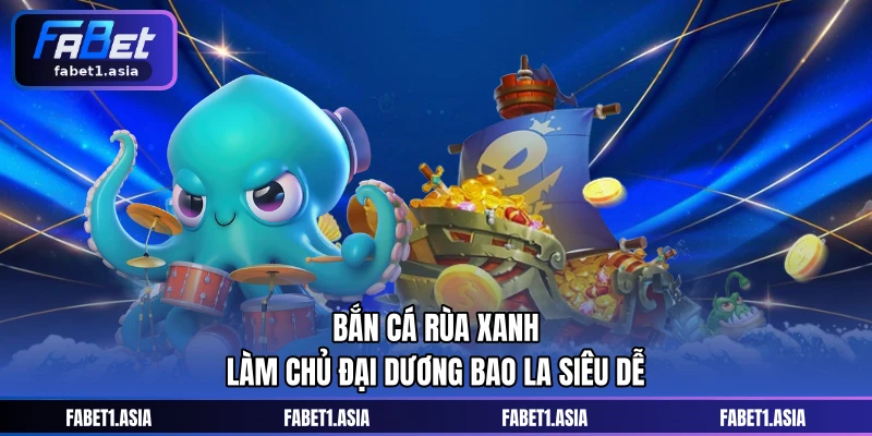 Bắn Cá Rùa Xanh – Làm Chủ Đại Dương Bao La Siêu Dễ