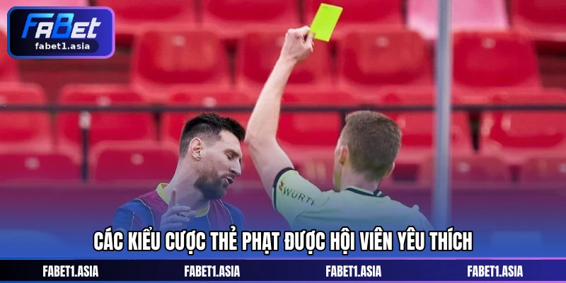 Các kiểu cược thẻ phạt được hội viên yêu thích