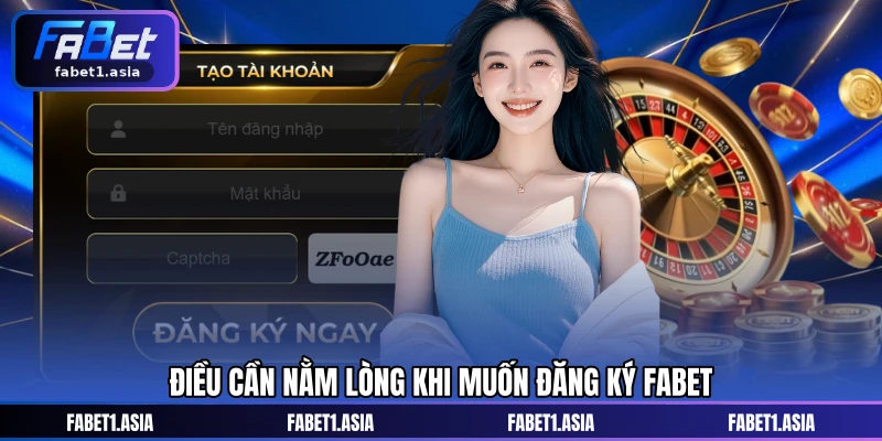 Điều cần nằm lòng khi muốn đăng ký FABET