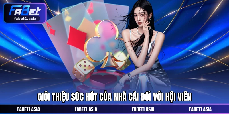 Giới thiệu sức hút của nhà cái đối với hội viên