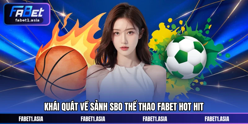 Khái quát về sảnh SBO Thể thao FABET hot hit