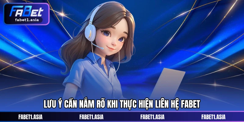Lưu ý cần nắm rõ khi thực hiện liên hệ FABET