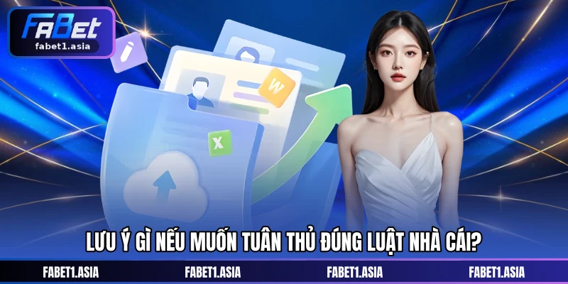 Lưu ý gì nếu muốn tuân thủ đúng luật nhà cái?