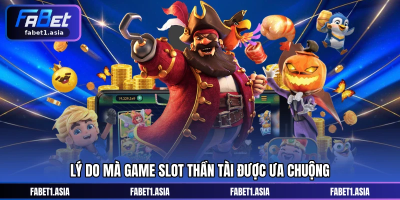 Lý do mà game slot Thần Tài được ưa chuộng