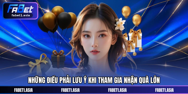 Những điều phải lưu ý khi tham gia nhận quà lớn