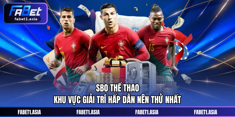 SBO Thể Thao - Khu Vực Giải Trí Hấp Dẫn Nên Thử Nhất