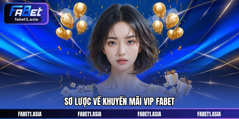 Sơ lược về khuyến mãi VIP FABET
