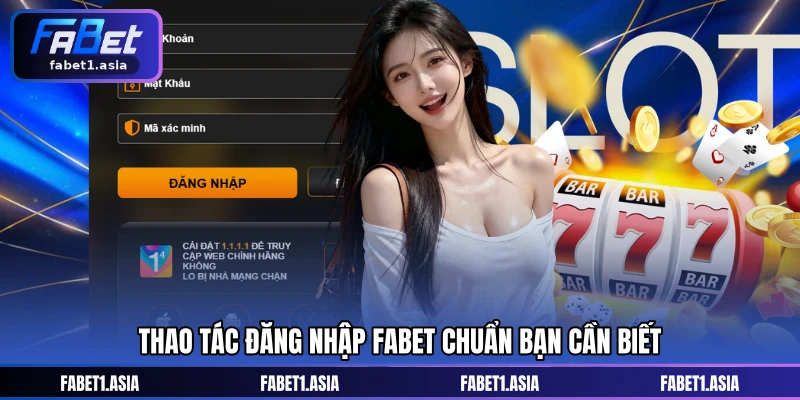 Thao tác đăng nhập FABET chuẩn bạn cần biết