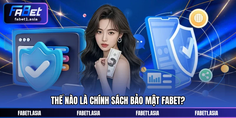 Thế nào là chính sách bảo mật FABET?