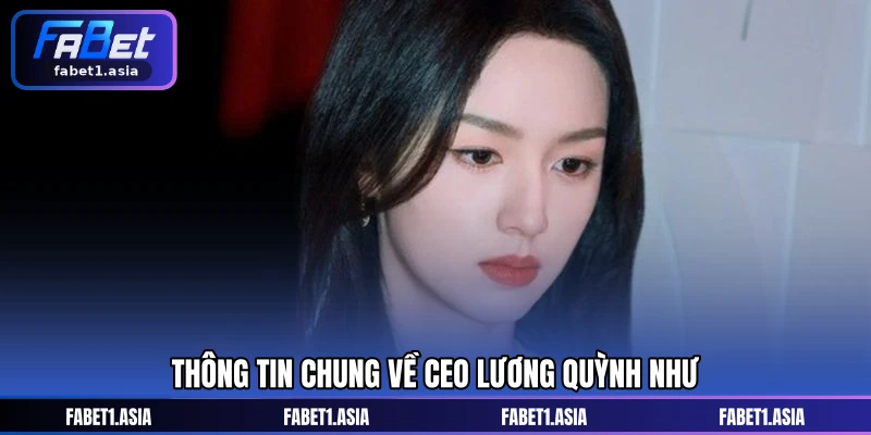 Thông tin chung về CEO Lương Quỳnh Như