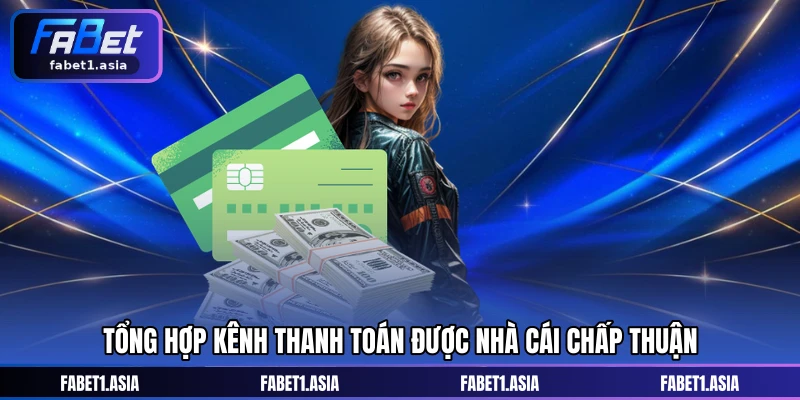 Tổng hợp kênh thanh toán được nhà cái chấp thuận